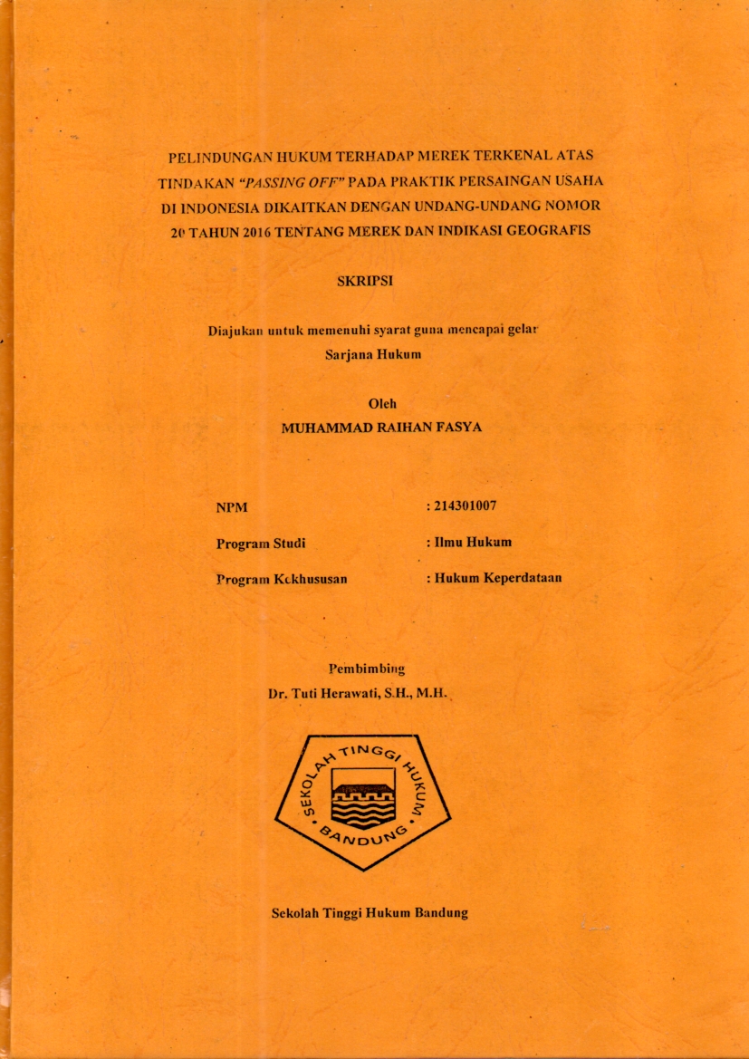 PELINDUNGAN HUKUM TERHADAP MEREK TERKENAL ATAS 
TINDAKAN “PASSING OFF” PADA PRAKTIK PERSAINGAN USAHA 
DI INDONESIA DIKAITKAN DENGAN UNDANG-UNDANG NOMOR 
20 TAHUN 2016 TENTANG MEREK DAN INDIKASI GEOGRAFIS