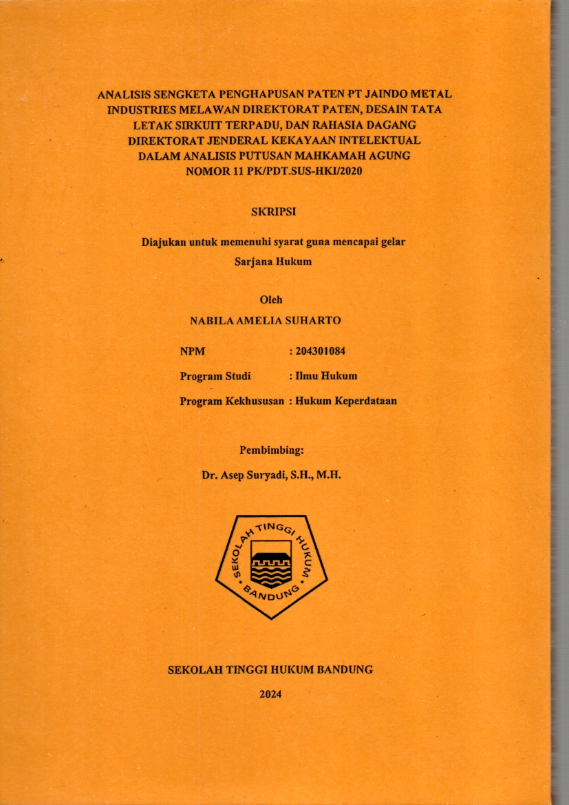 ANALISIS SENGKETA PENGHAPUSAN PATEN PT JAINDO METAL 
INDUSTRIES MELAWAN DIREKTORAT PATEN, DESAIN TATA
LETAK SIRKUIT TERPADU, DAN RAHASIA DAGANG
DIREKTORAT JENDERAL KEKAYAAN INTELEKTUAL 
DALAM ANALISIS PUTUSAN MAHKAMAH AGUNG
NOMOR 11 PK/PDT.SUS-HKI/2020