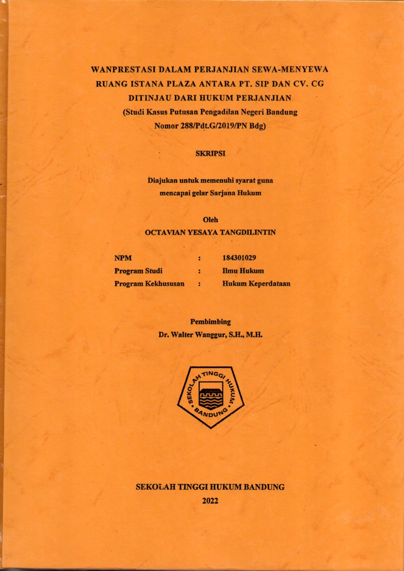 WANPRESTASI DALAM PERJANJIAN SEWA-MENYEWA RUANG ISTANA PLAZA ANTARA PT. SIP DAN CV. CG DITINJAU DARI HUKUM PERJANJIAN
(Studi Kasus Putusan Pengadilan Negeri Bandung 
Nomor 288/Pdt.G/2019/PN Bdg)