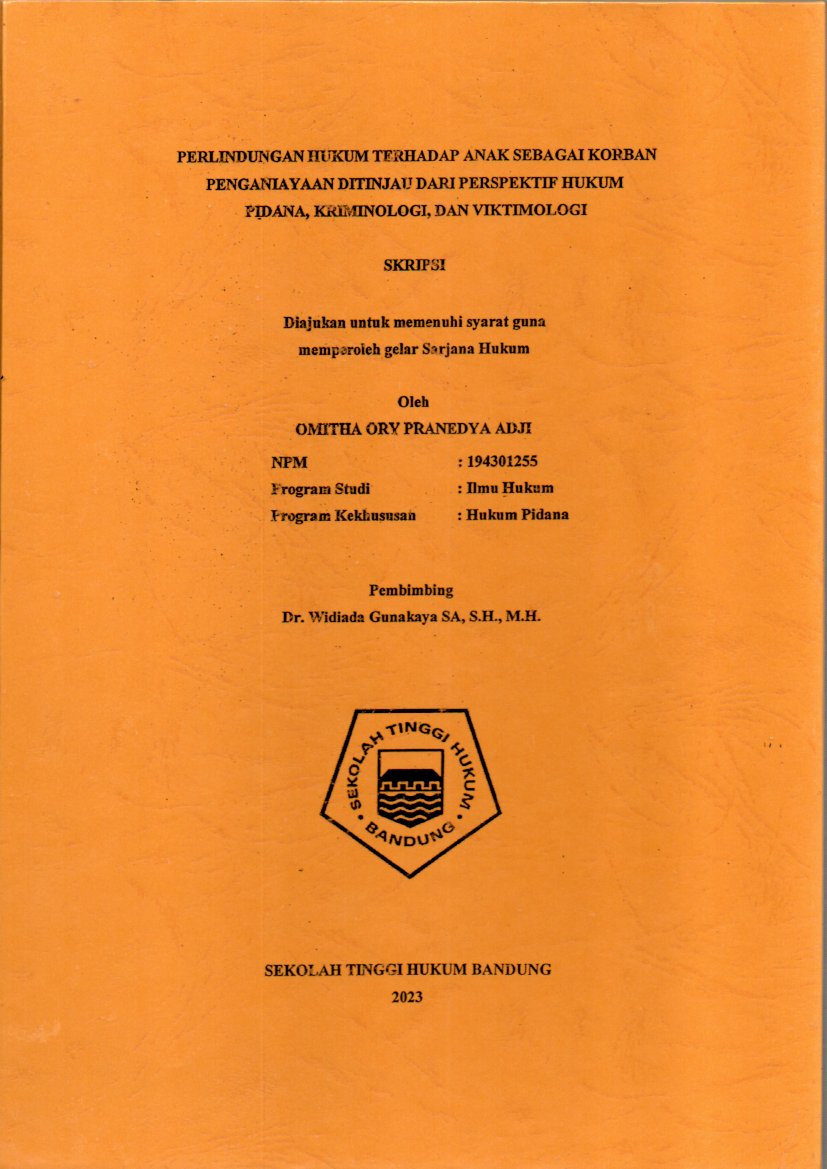 PERLINDUNGAN HUKUM TERHADAP ANAK SEBAGAI KORBAN
PENGANIAYAAN DITINJAU DARI PERSPEKTIF HUKUM
PIDANA, KRIMINOLOGI, DAN VIKTIMOLOGI