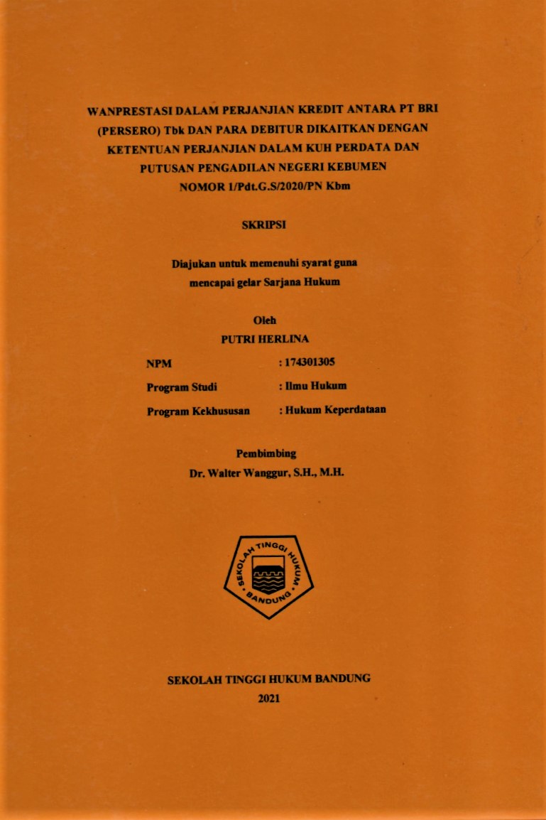 WANPRESTASI DALAM PERJANJIAN KREDIT ANTARA PT BRI (PERSERO) TBK DAN PARA DEBITUR DIKAITKAN DENGAN KETENTUAN PERJANJIAN DALAM KUH PERDATA DAN PUTUSAN PENGADILAN NEGERI KEBUMEN NOMOR 1/Pdt.G.S/2020/PN Kbm