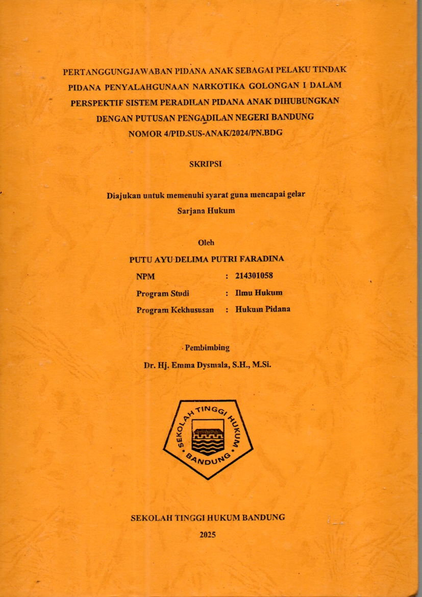 PERTANGGUNGJAWABAN PIDANA ANAK SEBAGAI PELAKU TINDAK
PIDANA PENYALAHGUNAAAN NARKOTIKA GOLONGAN I DALAM
PERSPEKTIF SISTEM PERADILAN PIDANA ANAK DIHUBUNGKAN
DENGAN PUTUSAN PENGADILAN NEGERI BANDUNG
NOMOR 4/PID.SUS-ANAK/2024/PN.BDG