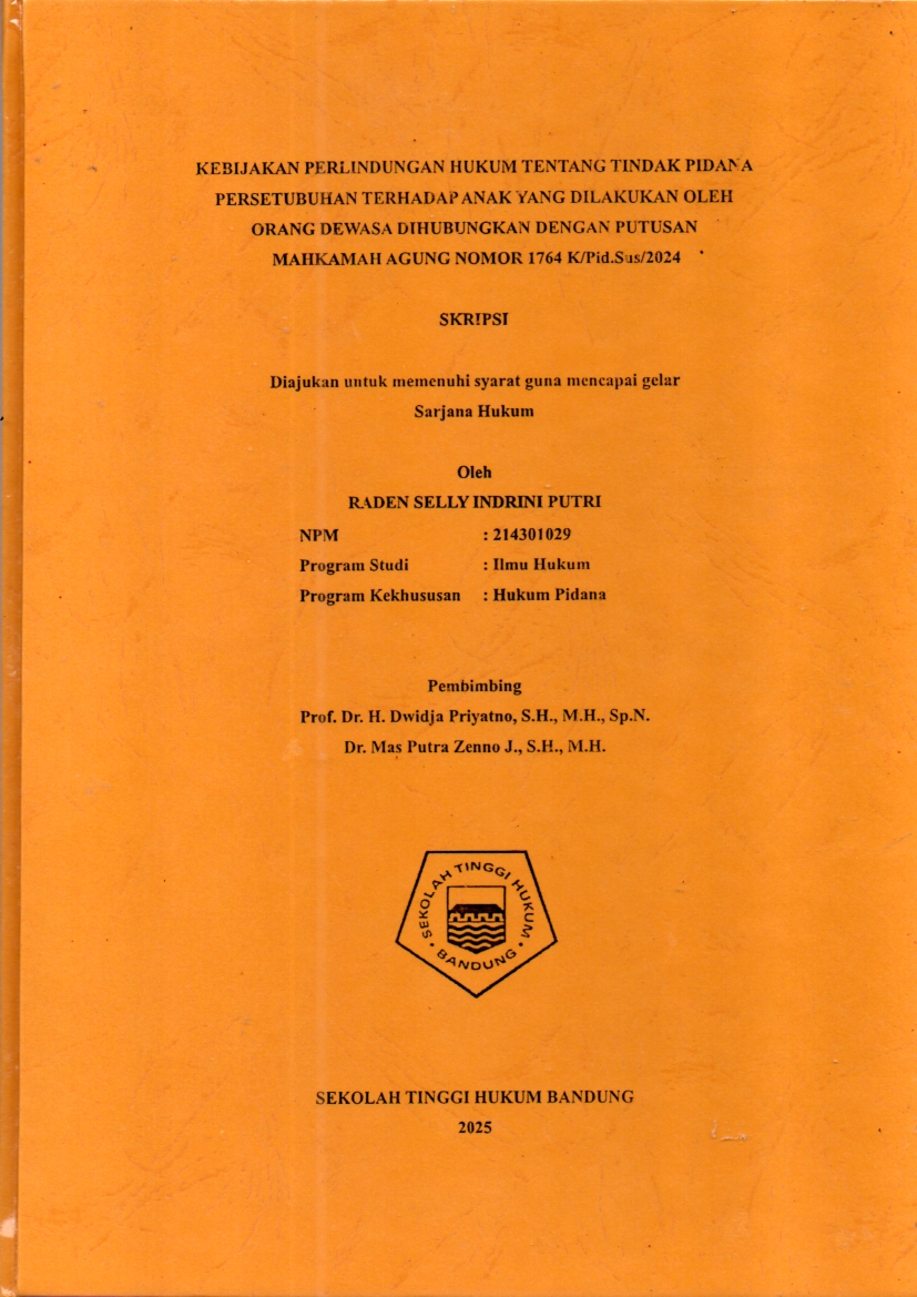 KEBIJAKAN PERLINDUNGAN HUKUM TENTANG TINDAK PIDANA
PERSETUBUHAN TERHADAP ANAK YANG DILAKUKAN OLEH
ORANG DEWASA DIHUBUNGKAN DENGAN PUTUSAN
MAHKAMAH AGUNG NOMOR 1764 K/Pid.Sus/2024