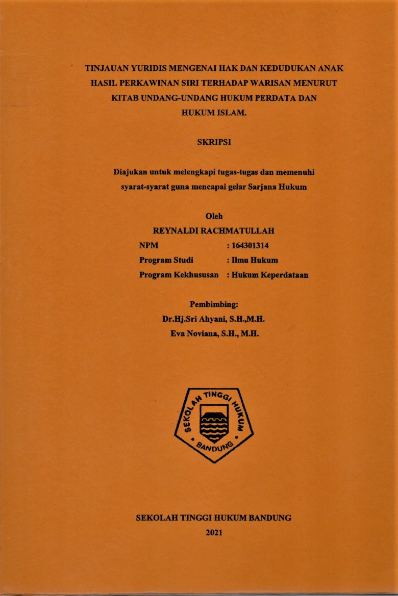 TINJAUAN YURIDIS MENGENAI HAK DAN KEDUDUKAN ANAK HASIL PERKAWINAN SIRI TERHADAP WARISAN MENURUT 
KITAB UNDANG-UNDANG HUKUM PERDATA DAN 
HUKUM ISLAM