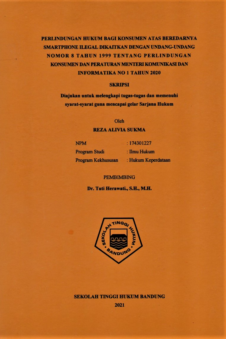 PERLINDUNGAN HUKUM BAGI KONSUMEN ATAS BEREDARNYA SMARTPHONE ILEGAL DIKAITKAN DENGAN UNDANG-UNDANG NOMOR 8 TAHUN 1999 TENTANG PERLINDUNGAN KONSUMEN DAN PERATURAN MENTERI KOMUNIKASI DAN INFORMATIKA NO 1 TAHUN 2020