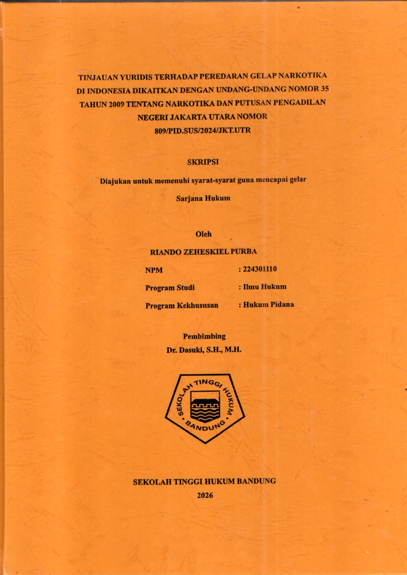 Image of TINJAUAN YURIDIS TERHADAP PEREDARAN GELAP NARKOTIKA DI INDONESIA DIKAITKAN DENGAN UNDANG-UNDANG NOMOR 35 TAHUN 2009 TENTANG NARKOTIKA DAN PUTUSAN PENGADILAN NEGERI JAKARTA UTARA NOMOR 809/PID.SUS/2024/JKT.UTR