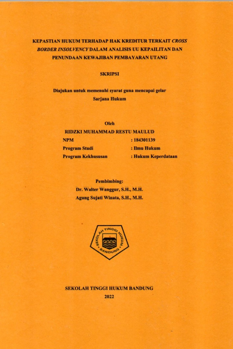 KEPASTIAN HUKUM TERHADAP HAK KREDITUR TERKAIT CROSS
BORDER INSOLVENCY DALAM ANALISIS UU KEPAILITAN DAN PENUNDAAN KEWAJIBAN PEMBAYARAN UTANG