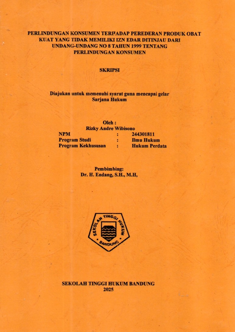 PERLINDUNGAN KONSUMEN TERHADAP PEREDERAN PRODUK OBAT
KUAT YANG TIDAK MEMILIKI IZN EDAR DITINJAU DARI
UNDANG-UNDANG NO 8 TAHUN 1999 TENTANG

PERLINDUNGAN KONSUMEN