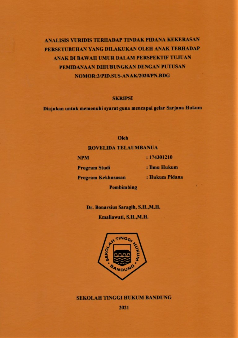 ANALISIS YURIDIS TERHADAP TINDAK PIDANA KEKERASAN PERSETUBUHAN YANG DILAKUKAN OLEH ANAK TERGADAP ANAK DI BAWAH UMUR DALAM PERSPEKTIF TUJUAN PEMIDANAAN DIHUBUNGKAN DENGAN PUTUSAN NOMOR:3/PID.SUS-ANAK/2020/PN.BDG