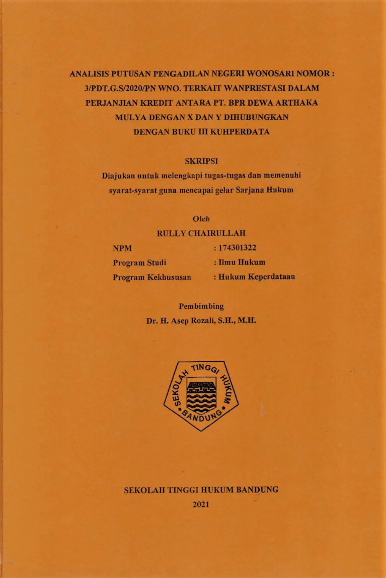 ANALISIS PUTUSAN PENGADILAN NEGERI WONOSARI NOMOR: 3/PDT.G.S/2020/PN WNO. TERKAIT WANPRESTASI DALAM PERJANJIAN KREDIT ANTARA PT. BPR DEWA ARTHAKA MULYA DENGAN X DAN Y DIHUBUNGKAN DENGAN BUKU III KUH PERDATA