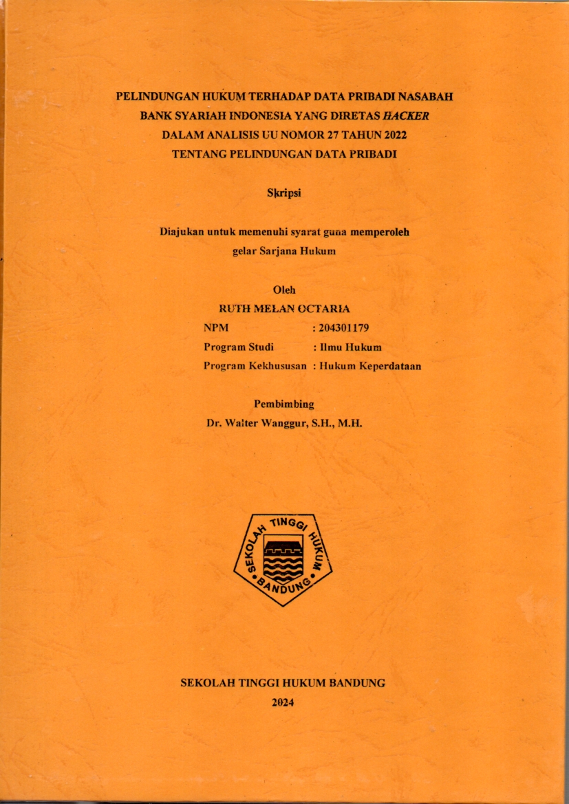 PELINDUNGAN HUKUM TERHADAP DATA PRIBADI NASABAH 
BANK SYARIAH INDONESIA YANG DIRETAS HACKER
DALAM ANALISIS UU NOMOR 27 TAHUN 2022 
TENTANG PELINDUNGAN DATA PRIBADI