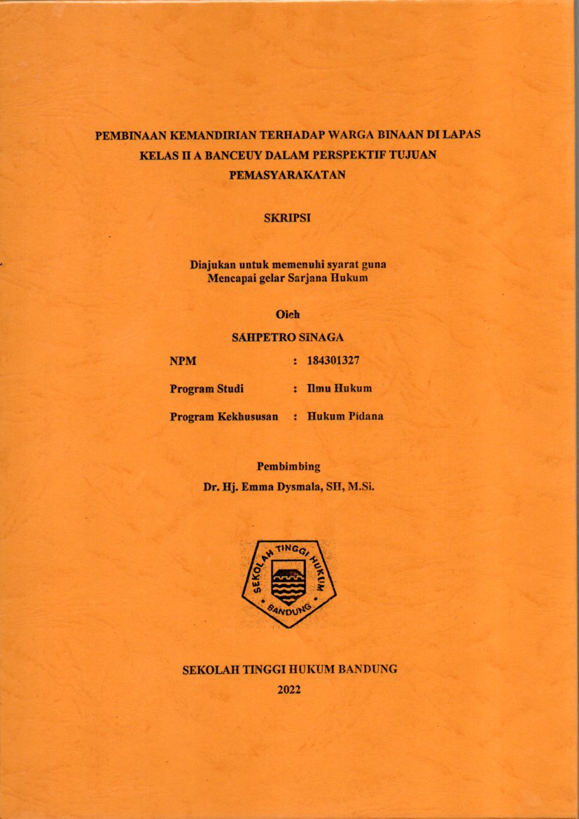 PEMBINAAN KEMANDIRIAN TERHADAP WARGA BINAAN DI LAPAS 
KELAS II A BANCEUY DALAM PERSPEKTIF TUJUAN 
PEMASYARAKATAN