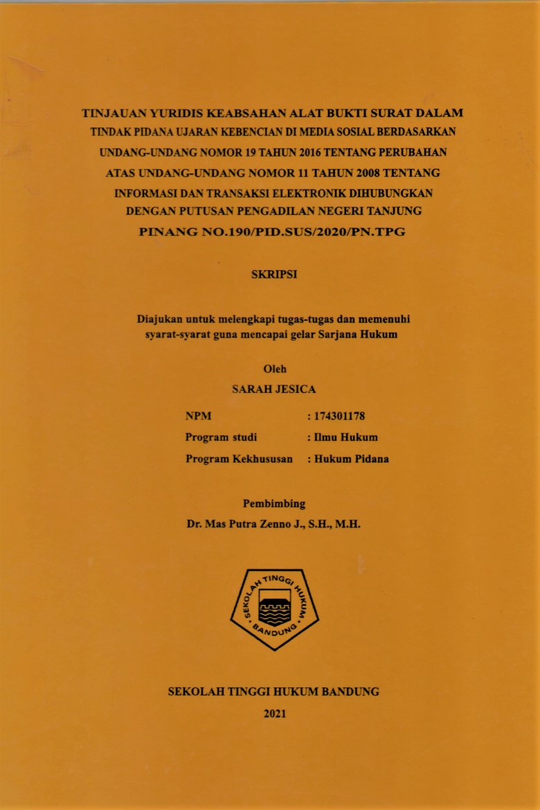 TINJAUAN YURIDIS KEABSAHAN ALAT BUKTI SURAT DALAM TINDAK PIDANA UJARAN KEBENCIAN DI MEDIA SOSIAL BERDASARKAN UNDANG-UNDANG NOMOR 19 TAHUN 2016 TENTANG PERUBAHAN ATAS UNDANG-UNDANG NOMOR 11 TAHUN 2008 TENTANG INFORMASI DAN TRANSAKSI ELEKTRONIK DIHUBUNGKAN DENGAN PUTUSAN PENGADILAN NEGERI TANJUNG PINANG NO.190/PID.SUS/2020/PN.TPG