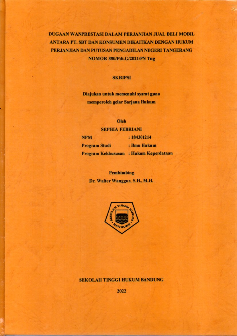 DUGAAN WANPRESTASI DALAM PERJANJIAN JUAL BELI MOBIL
ANTARA PT. SBT DAN KONSUMEN DIKAITKAN DENGAN HUKUM
PERJANJIAN DAN PUTUSAN PENGADILAN NEGERI TANGERANG
NOMOR 880/Pdt.G/2021/PN Tng