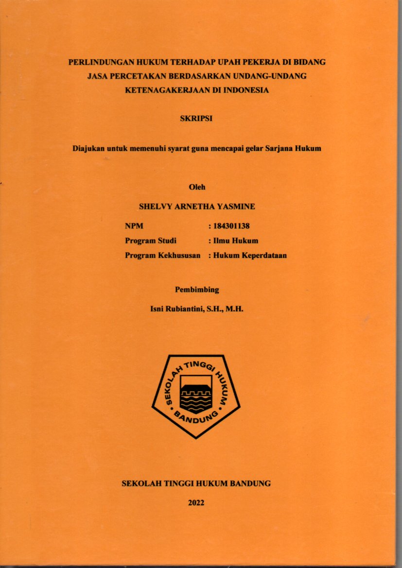 PERLINDUNGAN HUKUM TERHADAP UPAH PEKERJA DI BIDANG 
JASA PERCETAKAN BERDASARKAN UNDANG-UNDANG 
KETENAGAKERJAAN DI INDONESIA