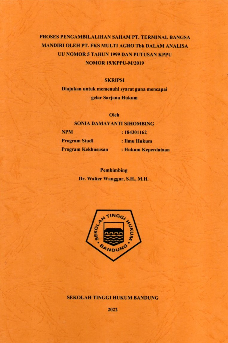PROSES PENGAMBILALIHAN SAHAM PT. TERMINAL BANGSA
MANDIRI OLEH PT. FKS MULTI AGRO Tbk DALAM ANALISA 
UU NOMOR 5 TAHUN 1999 DAN PUTUSAN KPPU 
NOMOR 19/KPPU-M/2019