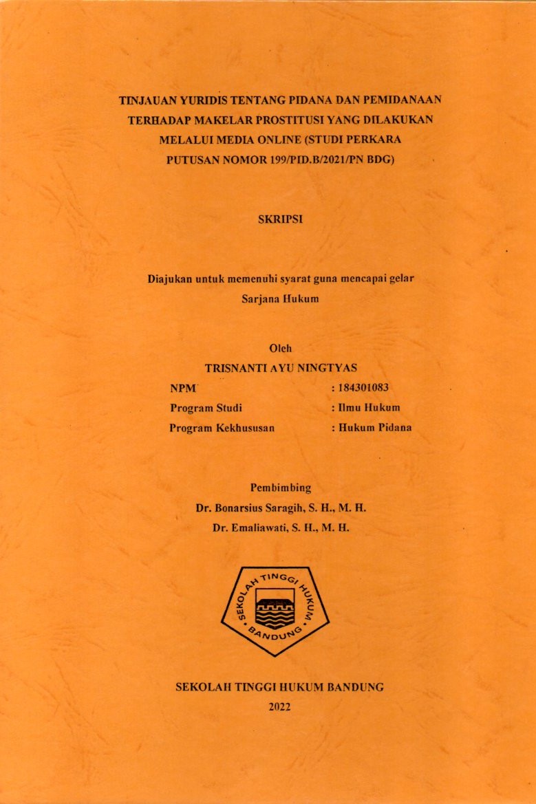 TINJAUAN YURIDIS TENTANG PIDANA DAN PEMIDANAAN
TERHADAP MAKELAR PROSTITUSI YANG DILAKUKAN 
MELALUI MEDIA ONLINE (STUDI PERKARA 
PUTUSAN NOMOR 199/PID.B/2021/PN BDG)