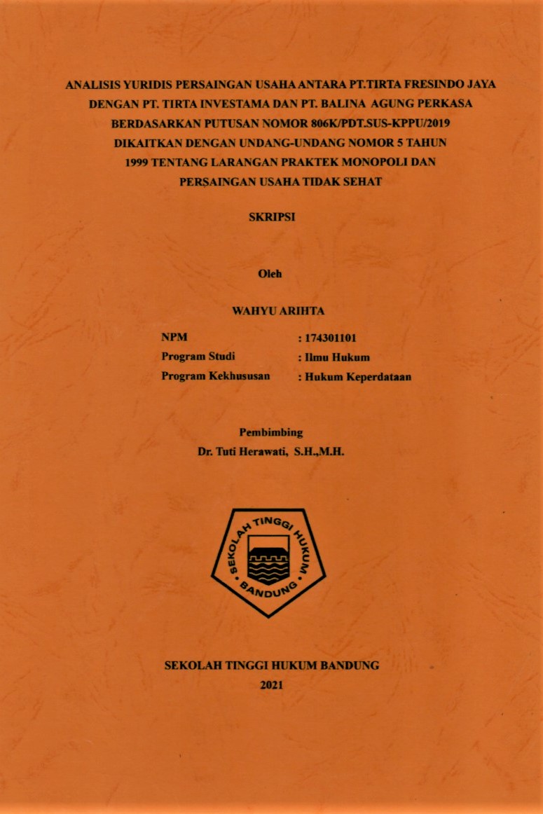 ANALISIS YURIDIS PERSAINGAN USAHA ANTARA PT TIRTA FRESINDO JAYA DENGAN PT TIRTA INVESTAMA DAN PT BALINA AGUNG PERKASA BERDASARKAN PUTUSAN NOMOR 806K/PDT.SUS-KPPU/2019 DIKAITKAN DENGAN UNDANG-UNDANG NOMOR 5 TAHUN 1999 TENTANG LARANGAN PRAKTEK MONOPOLI DAN PERSAINGAN USAHA TIDAK SEHAT