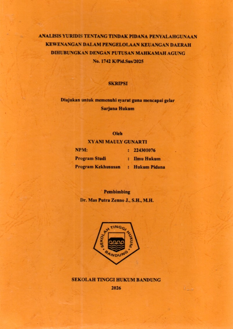 ANALISIS YURIDIS TENTANG TINDAK PIDANA PENYALAHGUNAAN
KEWENANGAN DALAM PENGELOLAAN KEUANGAN DAERAH
DIHUBUNGKAN DENGAN PUTUSAN MAHKAMAH AGUNG

No. 1742 K/Pid.Sus/2025