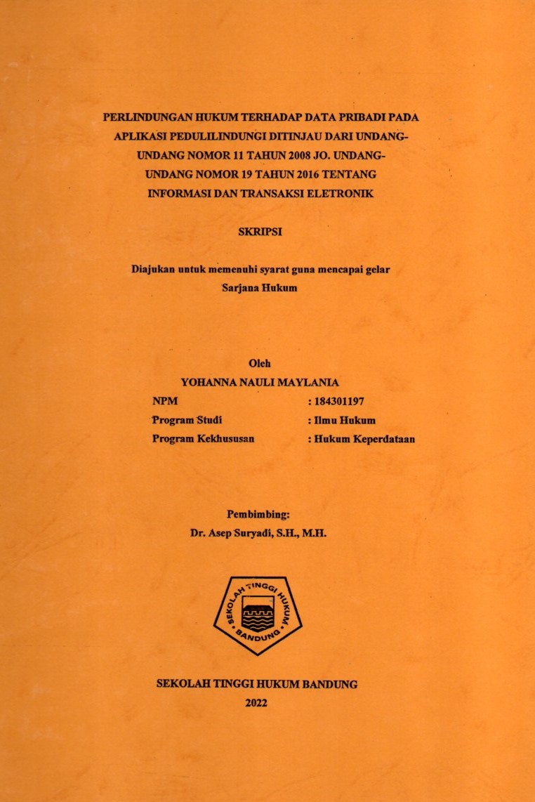 PERLINDUNGAN HUKUM TERHADAP DATA PRIBADI PADA 
APLIKASI PEDULILINDUNGI DITINJAU DARI UNDANGUNDANG NOMOR 11 TAHUN 2008 JO. UNDANGUNDANG NOMOR 19 TAHUN 2016 TENTANG 
INFORMASI DAN TRANSAKSI ELETRONIK