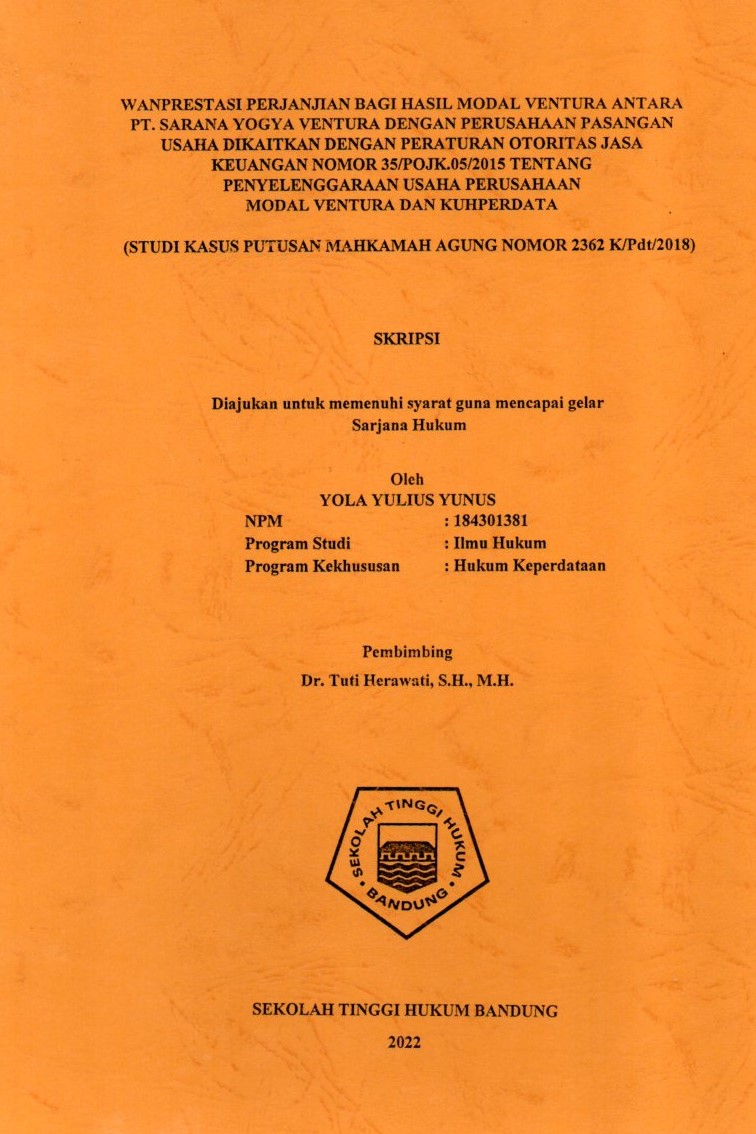 WANPRESTASI PERJANJIAN BAGI HASIL MODAL VENTURA ANTARA PT. SARANA YOGYA VENTURA DENGAN PERUSAHAAN PASANGAN USAHA DIKAITKAN DENGAN PERATURAN OTORITAS JASA KEUANGAN NOMOR 35/POJK.05/2015 TERKAIT PENYELENGGARAAN USAHA PERUSAHAAN MODAL VENTURA DAN KUHPERDATA (STUDI KASUS PUTUSAN MAHKAMAH AGUNG NOMOR 2362/K/Pdt/2018)